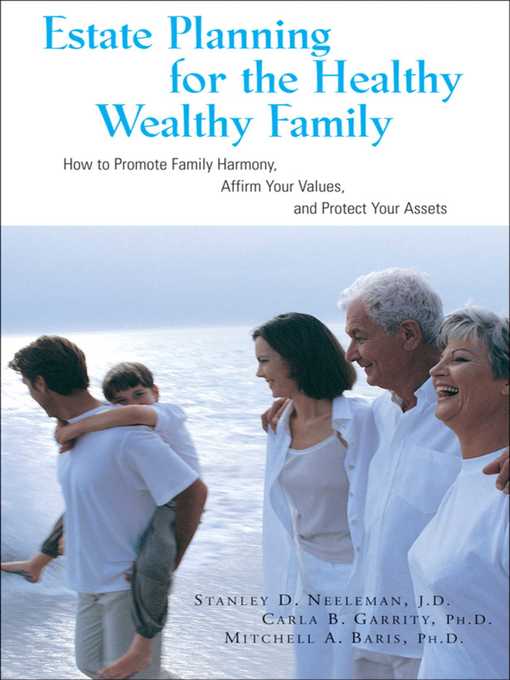 Title details for Estate Planning for the Healthy, Wealthy Family: How to Promote Family Harmony, Affirm Your Values, and Protect Your Assets by Stanley Neeleman - Available